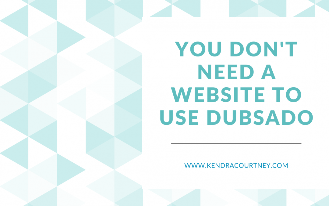 You Don’t Need a Website to Use Dubsado